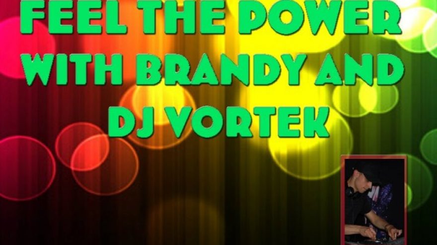 Feel the power with Brandy and Dj Vortek