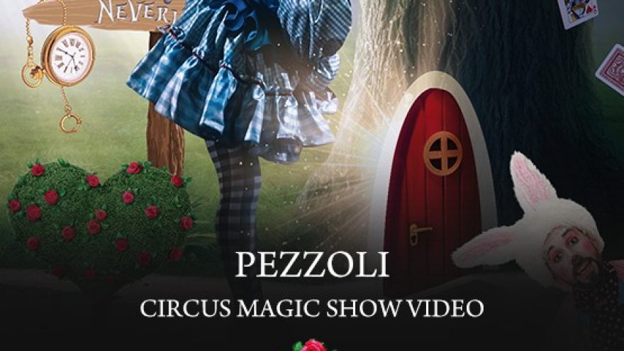 Circus / magic performance &#8216;ALICE IN WONDERLAN&#8217; &#8216;Ah…Liz&#8217; show video created by illusionists Pezzoli