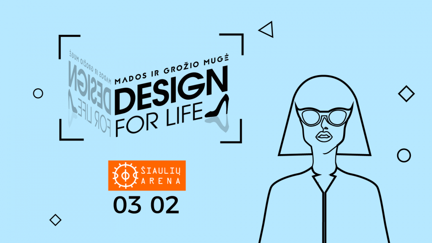 Mados ir dizaino mugė &#8220;Design for life&#8221; Šiauliuose