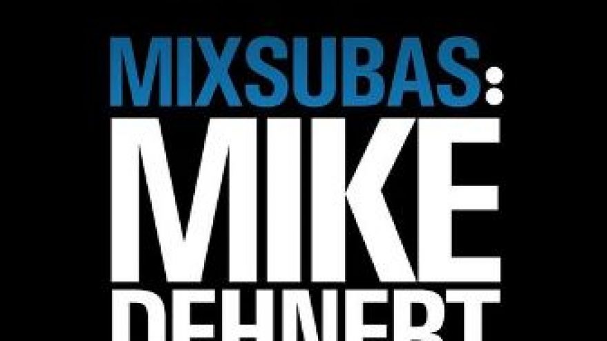 Mix Subas: Mike Dehner