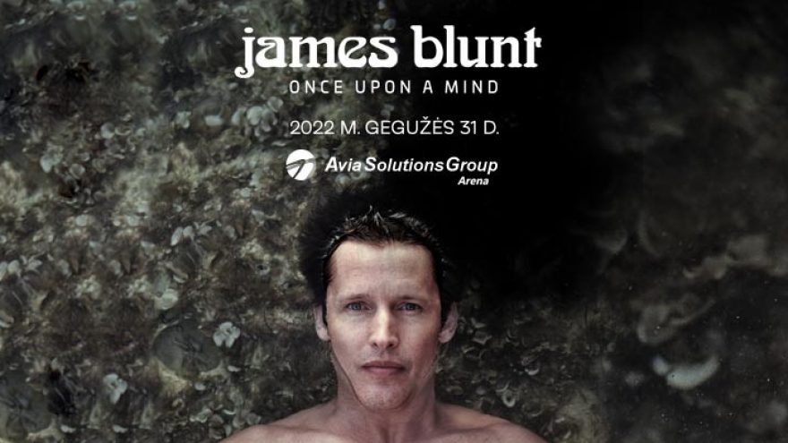 JAMES BLUNT koncertas „Once Upon A Mind Tour“
