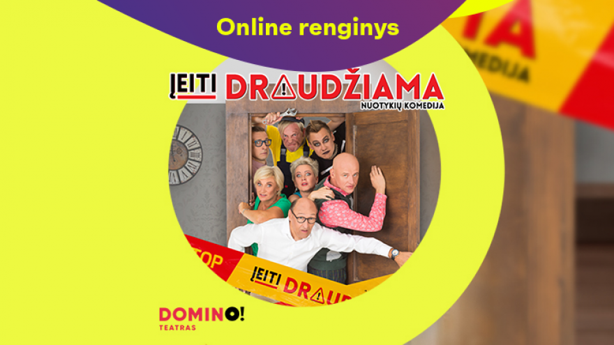 Online: DOMINO teatro spektaklis ĮEITI DRAUDŽIAMA