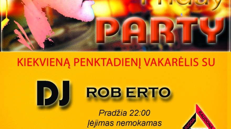 Friday party with DJ ROB ERTO