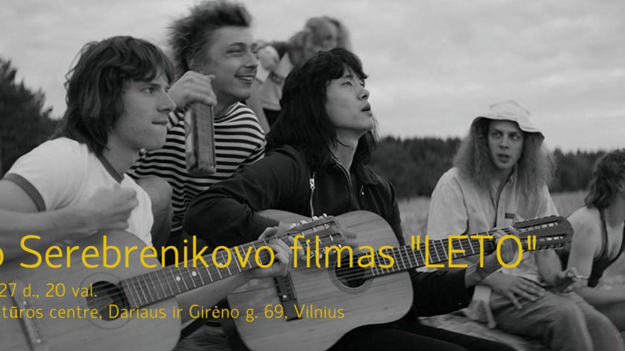 Kinas Kirtimuose: Kirilo Serebrenikovo filmas &#8220;LETO&#8221; (&#8220;Vasara&#8221;)