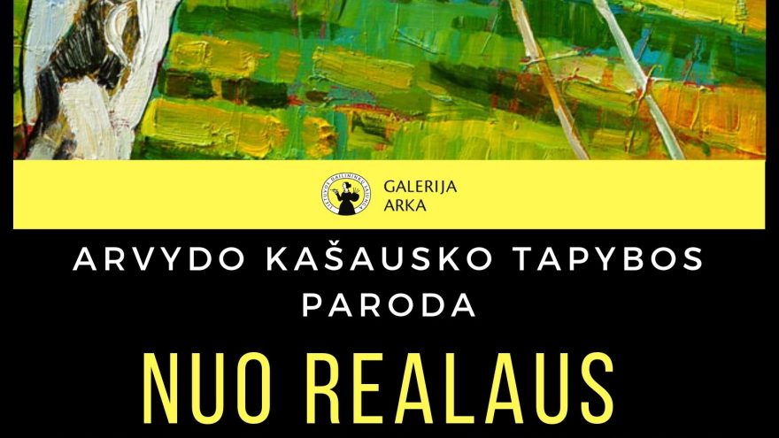 Arvydo Kašausko tapybos paroda &#8220;Nuo realaus link abstraktaus&#8221;