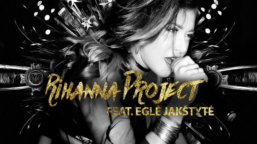 Rihanna Project feat. Eglė Jakštytė