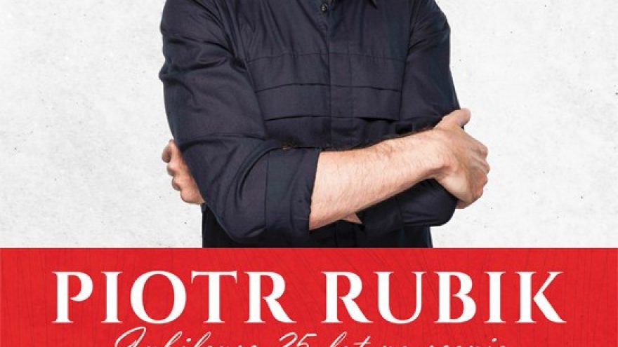 Piotr Rubik &#8211; Didysis jubiliejinis koncertas! / Jubileusz 25 lat na scenie!