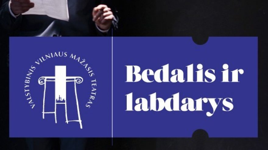 VMT spektaklis | BEDALIS IR LABDARYS