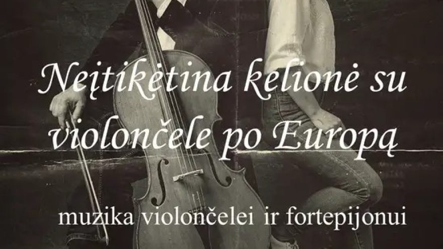 Neįtikėtina kelionė su violončele po Europą