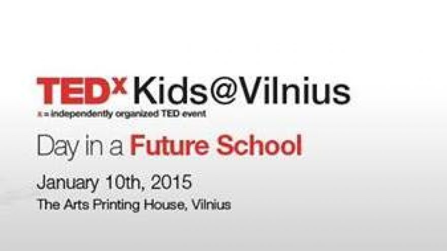 TEDxKids@Vilnius | Day in a Future School!