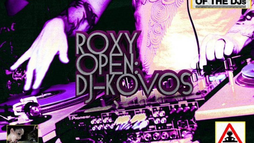 ROXY OPEN: DJ-KOVOS!