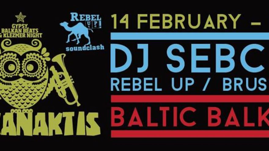 BALKANAKTIS! DJ SEBCAT &#8211; REBEL UP / BRUSSELS! 02.14