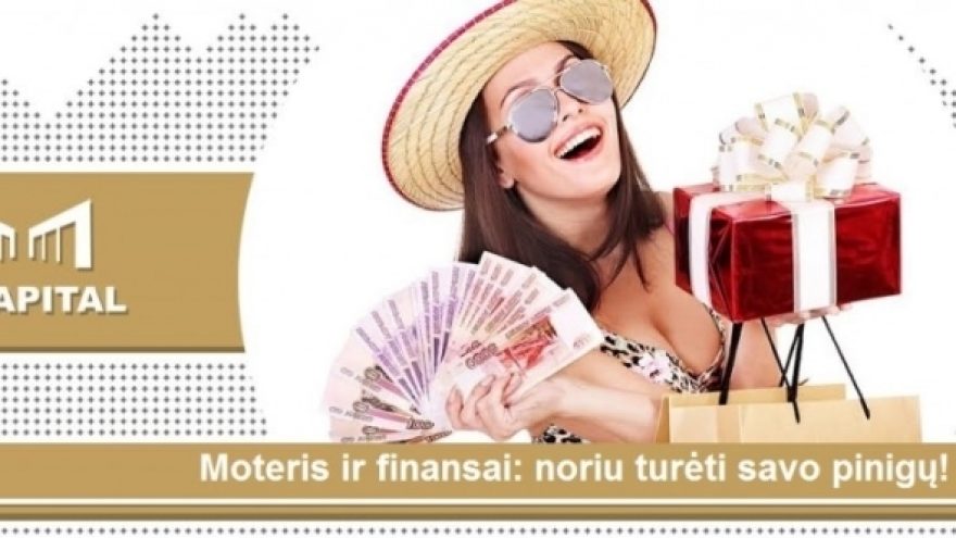 Moteris ir finansai: noriu turėti pinigų sau ir būti laiminga. Vilnius