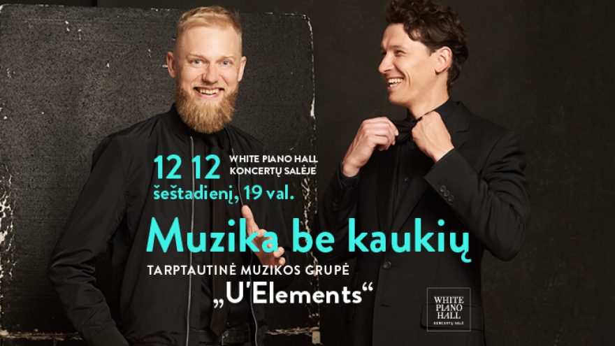 Festivalis „Muzikinės Kalėdos“. U&#8217;Elements &#8211; muzika be kaukių / VELIKIS / MIHAILOVS