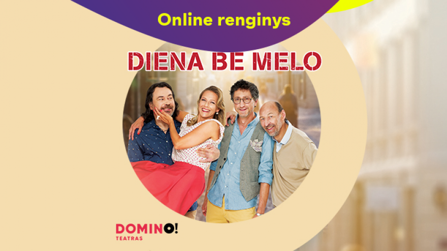 Online: DOMINO teatro spektaklis DIENA BE MELO