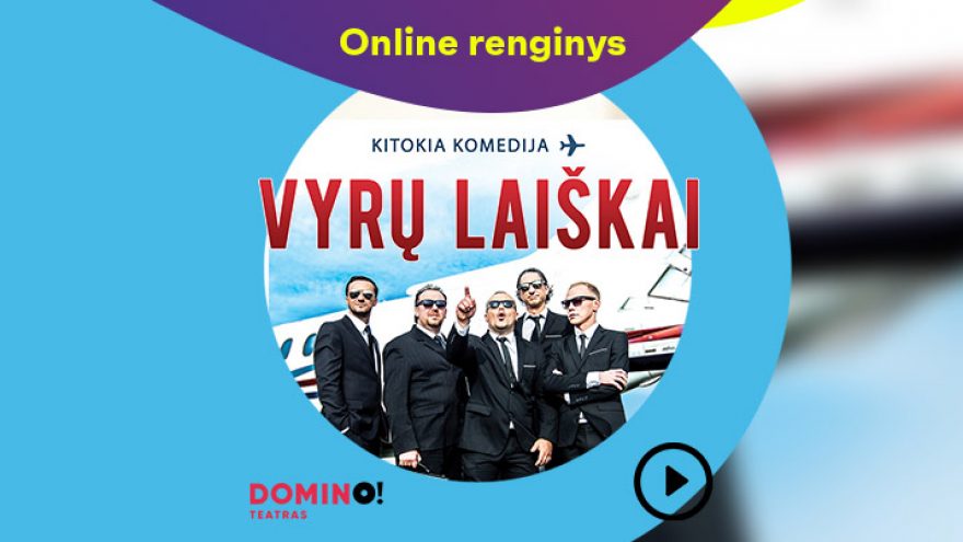 Online: DOMINO teatro spektaklis VYRŲ LAIŠKAI