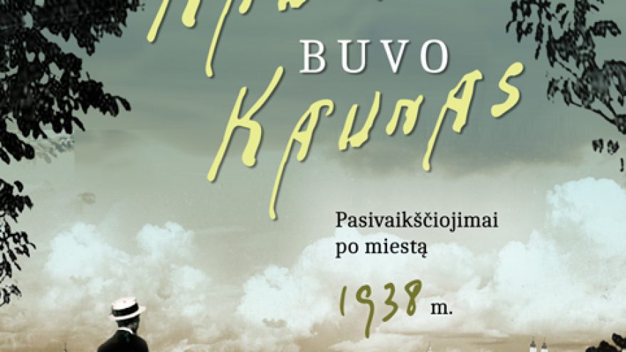 Knygos „Kai Kaunas buvo Kaunas. Pasivaikščiojimai po miestą 1938 m.“ pristatymas