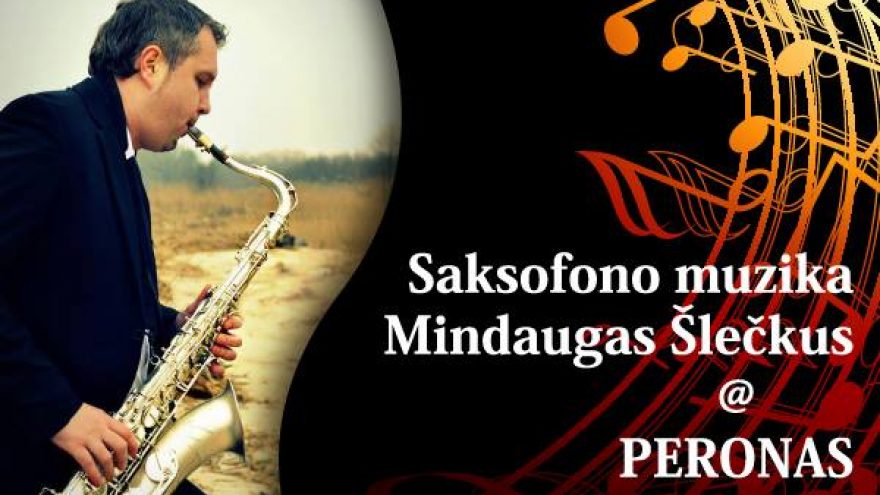Saksofono muzika &#8211; Mindaugas Šlečkus @ Peronas