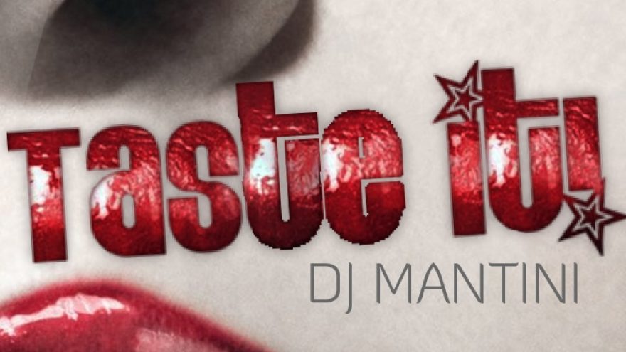 TASTE IT with DJ MANTINI