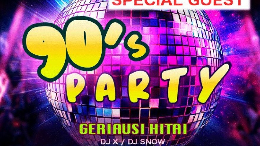 90&#8217;s PARTY | GERIAUSI HITAI