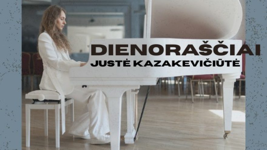 Justė Kazakevičiūtė | &#8221;Dienoraščiai&#8221;