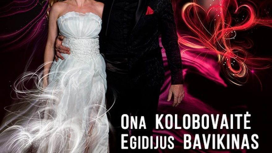ONA KOLOBOVAITĖ ir EGIDIJUS BAVIKINAS | Ne tik apie meilę!
