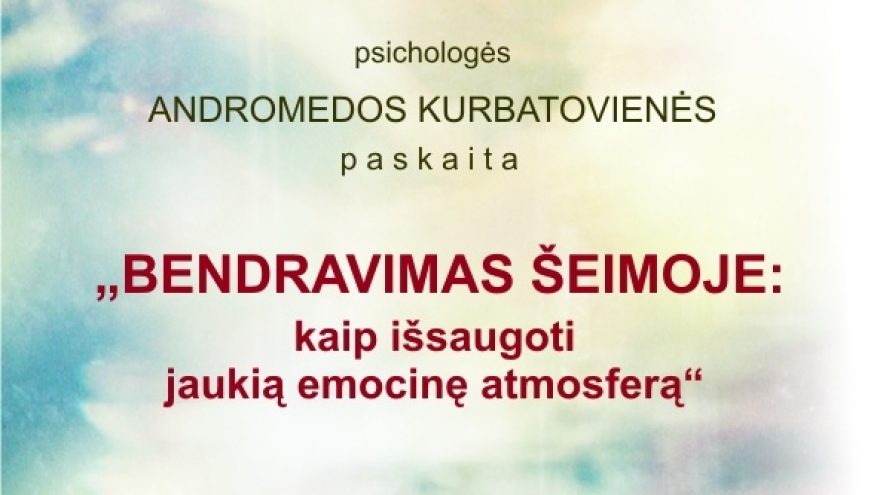 Psichologės Andromedos Kurbatovienės paskaita šeimai