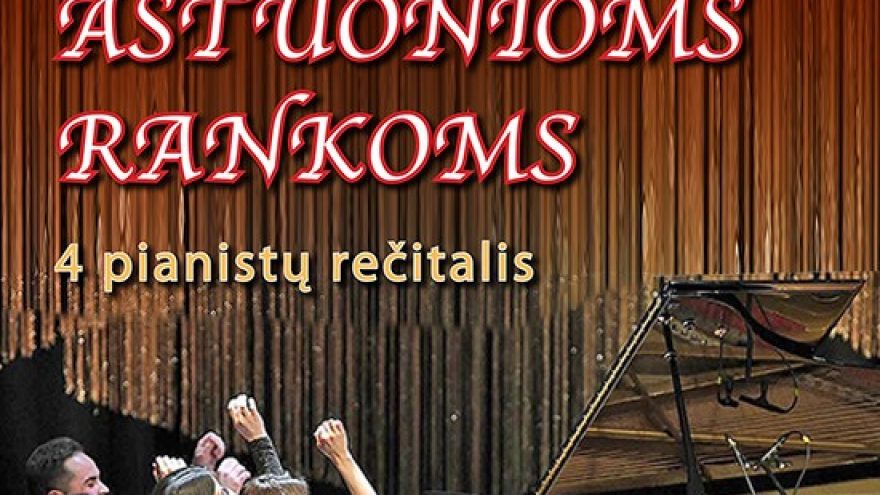 BALETAS AŠTUONIOMS RANKOMS | 4 pianistų rečitalis