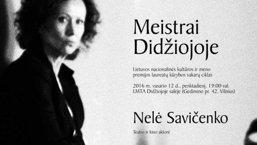 Meistrai Didžiojoje salėje: NELĖ SAVIČENKO