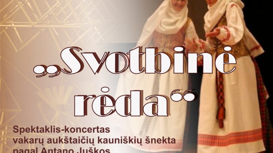 Spektaklis-koncertas &#8220;Svotbinė rėda&#8221;