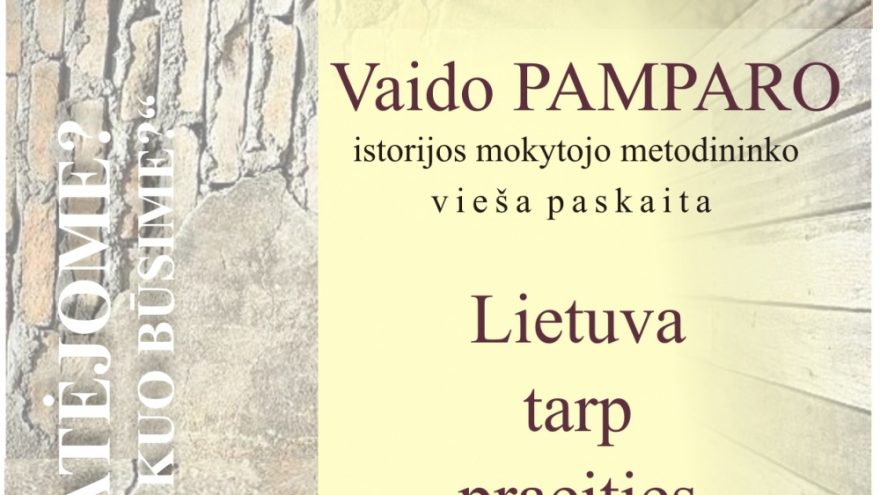 Vieša paskaita „Lietuva tarp praeities ir ateities&#8221;