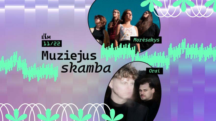 MUZIEJUS SKAMBA | ORAI x MORĖSAKYS