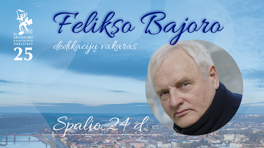 FELIKSO BAJORO DEDIKACIJŲ VAKARAS
