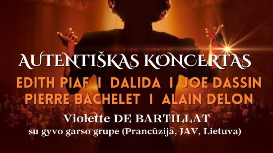 Paryžiaus Klasika: EDITH PIAF, DALIDA, JOE DASSIN, PIERRE BACHELET, ALAIN DELON | atlieka Violette De Bartillat su gyvo garso grupe (Prancūzija, JAV, Lietuva)