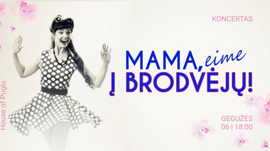 Mama, eime į Brodvėjų! | Koncertas