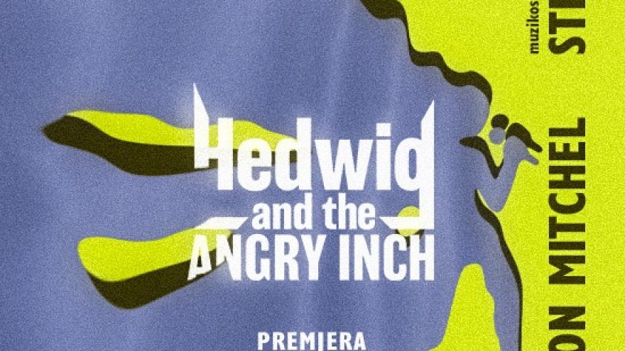 Premjera! Miuziklas &#8221;Hedwig and the Angry Inch&#8221; Režisierius Augustas Gornatkevičius