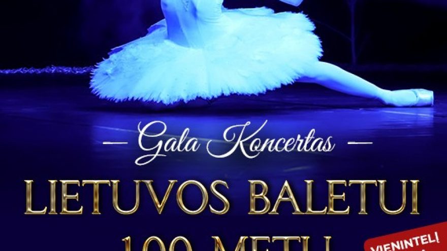 Lietuvos baletui 100 metų! Gala koncertas!