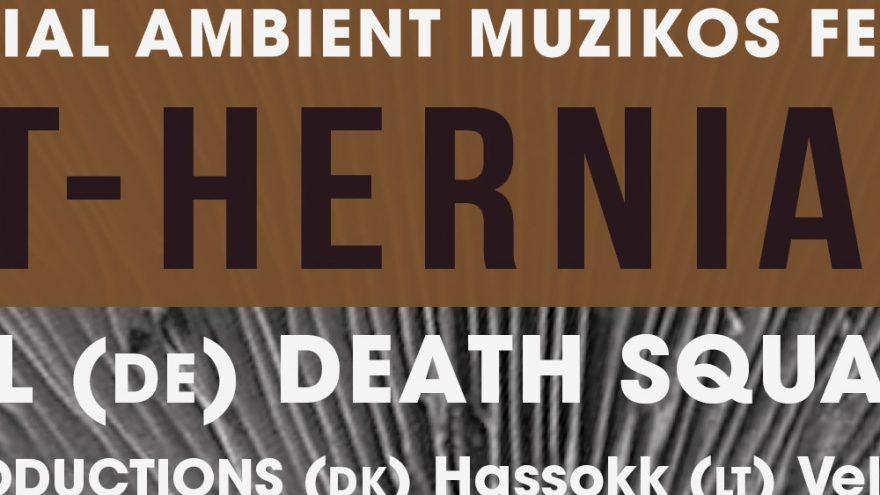 Industrial ambient muzikos festivalis OCT-HERNIA Vol. 2