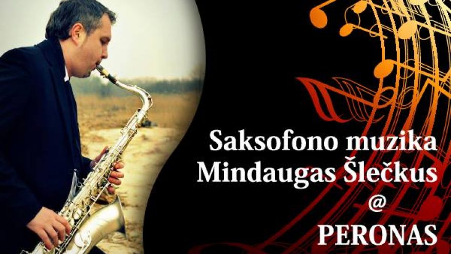 Saksofono muzika – Mindaugas Šlečkus @ Peronas