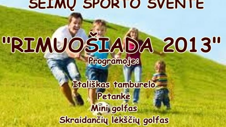 Šeimų sporto šventė “RIMUOŠIADA 2013”