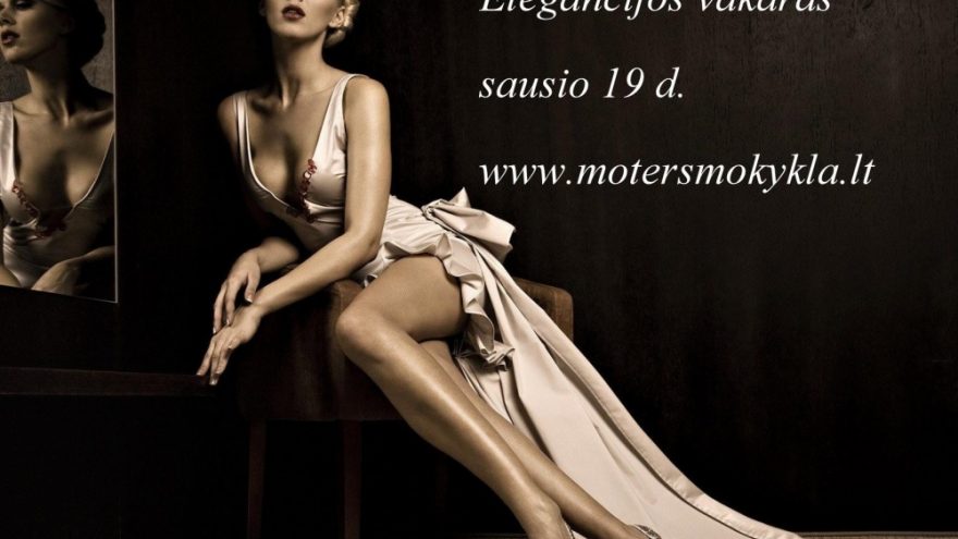 Elegancijos vakaras. Moterims apie Moteriškumą…