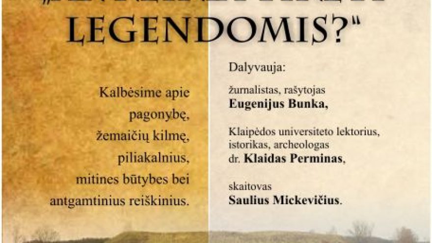 Diskusiją „Ar reikia tikėti legendomis?”