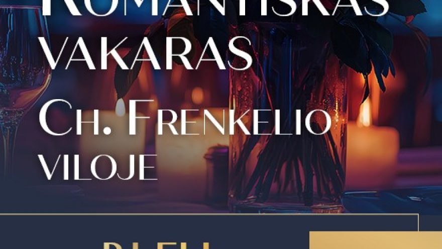Romantiškas vakaras Chaimo Frenkelio viloje | Šiauliai