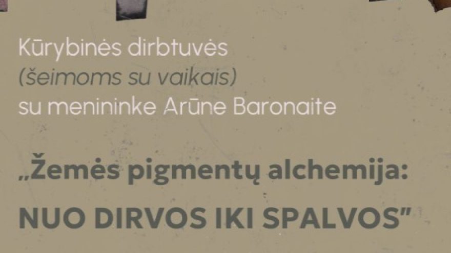 Kūrybinės dirbtuvės ”Žemės pigmentų alchemija: nuo dirvos iki spalvos” su menininke Arūne Baronaite (šeimoms su vaikais)