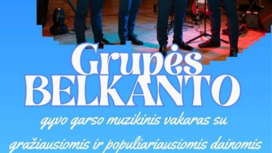 Grupės Belkanto gyvo garso muzikinis vakaras | KAZLŲ RŪDA