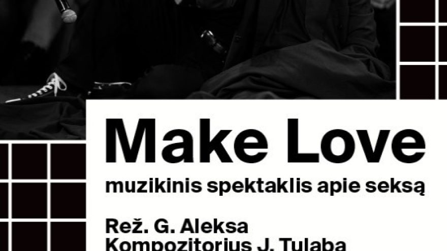 Make Love – Muzikinis spektaklis apie seksą (rež. G. Aleksa)