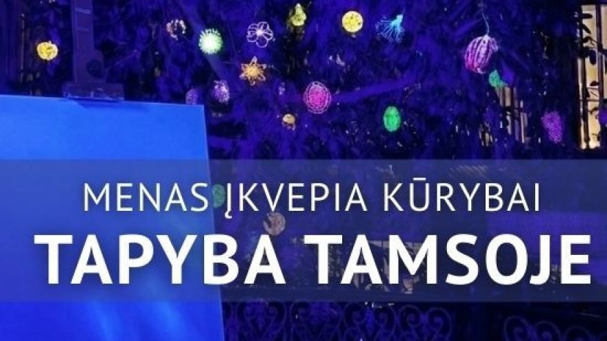 Menas įkvepia kūrybai ”Tapyba tamsoje”