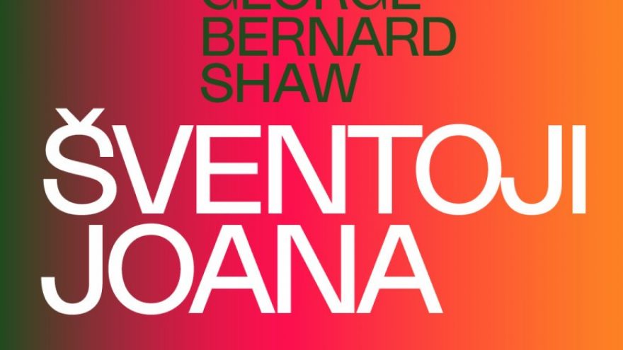 SKAITYMAI: DRAMOS KLASIKA. George Bernard Shaw ”Šventoji Joana”