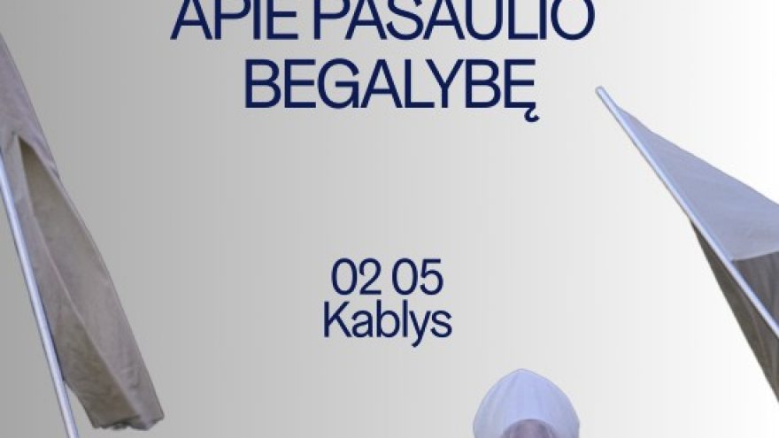 GEISMAI, ŠVENTIEJI IR KITI PASTEBĖJIMAI APIE PASAULIO BEGALYBĘ (rež. Paulius Markevičius)