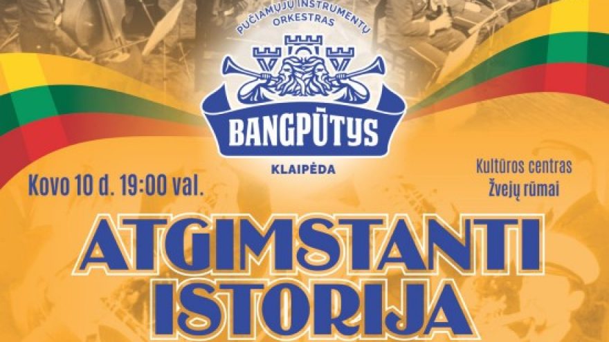 Šventinis koncertas Lietuvos Nepriklausomybės atkūrimo dienai ”ATGIMSTANTI ISTORIJA”